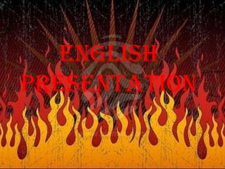 ENGLISH
PRESENTATION
 