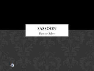 SASSOON
Partner Salon
 