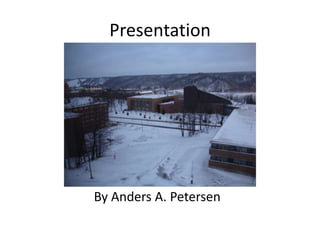 Presentation




By Anders A. Petersen
 