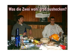 Was die Zwei wohl grad aushecken? 