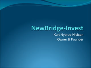 Kurt Nybroe-Nielsen Owner & Founder 