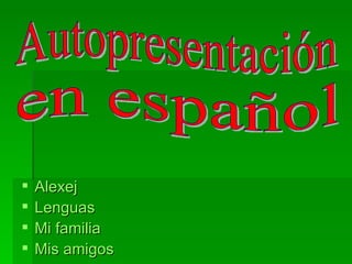[object Object],[object Object],[object Object],[object Object],Autopresentación  en español 