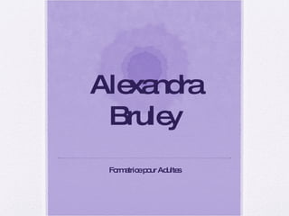 Alexandra Bruley Formatrice pour Adultes 