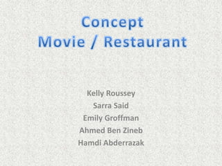 Concept Movie / Restaurant Kelly Roussey SarraSaid Emily Groffman Ahmed Ben Zineb HamdiAbderrazak 