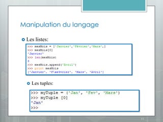 Manipulation du langage

 Les   listes:




     Les tuples:




                          11
 
