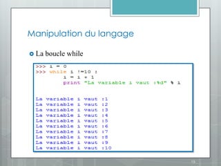 Manipulation du langage

 La   boucle while




                          15
 