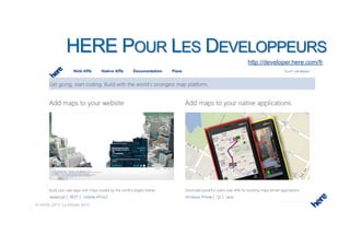 http://developer.here.com/fr




© HERE 2013 Le Mobile 2013
 
