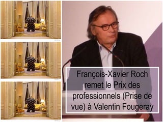 François-Xavier Roch
remet le Prix des
professionnels (Prise de
vue) à Valentin Fougeray
 