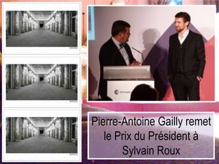 Pierre-Antoine Gailly remet
le Prix du Président à
Sylvain Roux
 