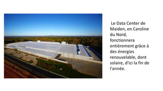 Le Data Center de
Maiden, en Caroline
du Nord,
fonctionnera
entièrement grâce à
des énergies
renouvelable, dont
solaire, d'ici la fin de
l'année.