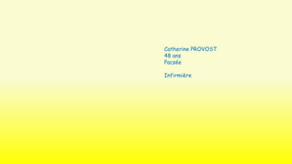 Catherine PROVOST
48 ans
Pacsée
Infirmière

 