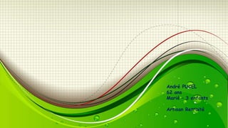André PUCEL
62 ans
Marié – 3 enfants
Artisan Retraité

 