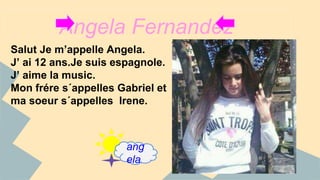 Angela Fernandez 
ang 
ela 
 