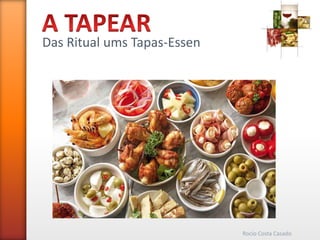 Das Ritual ums Tapas-Essen
Rocío Costa Casado
 