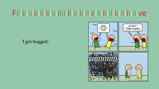 Fiiiiiiiiiiiiiiiiiiiiiiiiiiiiiiiiiiiiiiiiiiiiiiiiiiiiiiiiiiiiiive
‘I got bugged.’
 