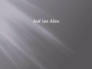 Auf ins Alex
 