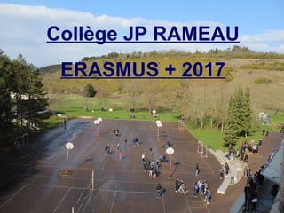 Collège JP RAMEAU
ERASMUS + 2017
 