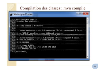 Compilation des classes : mvn compile
23
 