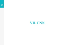 53
VII.CNN
 