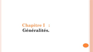 Chapitre I :
Généralités.
 