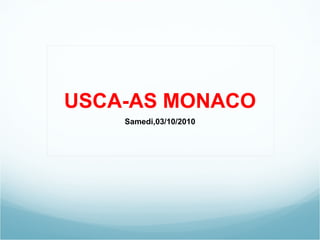 USCA-AS MONACO Samedi,03/10/2010 