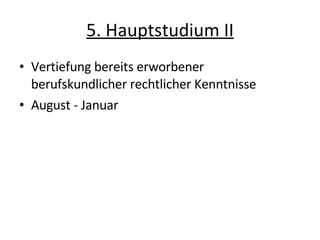 5. Hauptstudium II Vertiefung bereits erworbener berufskundlicher rechtlicher Kenntnisse August - Januar 