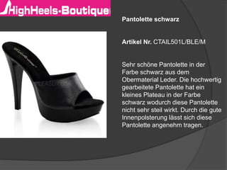 Pantolette schwarz
Artikel Nr. CTAIL501L/BLE/M
Sehr schöne Pantolette in der
Farbe schwarz aus dem
Obermaterial Leder. Die hochwertig
gearbeitete Pantolette hat ein
kleines Plateau in der Farbe
schwarz wodurch diese Pantolette
nicht sehr steil wirkt. Durch die gute
Innenpolsterung lässt sich diese
Pantolette angenehm tragen.
 