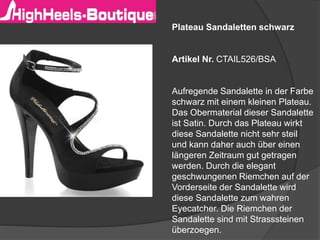Plateau Sandaletten schwarz
Artikel Nr. CTAIL526/BSA
Aufregende Sandalette in der Farbe
schwarz mit einem kleinen Plateau.
Das Obermaterial dieser Sandalette
ist Satin. Durch das Plateau wirkt
diese Sandalette nicht sehr steil
und kann daher auch über einen
längeren Zeitraum gut getragen
werden. Durch die elegant
geschwungenen Riemchen auf der
Vorderseite der Sandalette wird
diese Sandalette zum wahren
Eyecatcher. Die Riemchen der
Sandalette sind mit Strasssteinen
überzoegen.
 