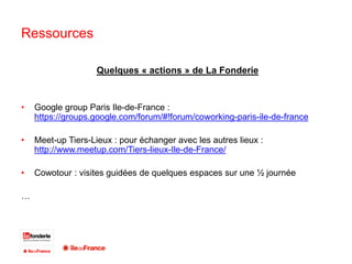 Ressources
Quelques « actions » de La Fonderie
• Google group Paris Ile-de-France :
https://groups.google.com/forum/#!foru...