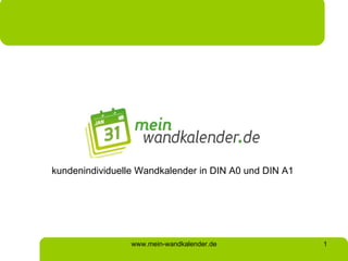 kundenindividuelle Wandkalender in DIN A0 und DIN A1 www.mein-wandkalender.de 