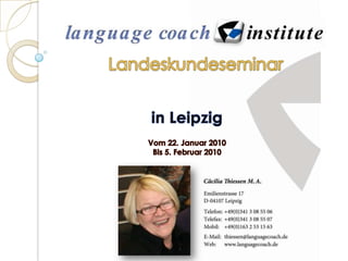 Landeskundeseminarin LeipzigVom 22. Januar 2010Bis 5. Februar 2010