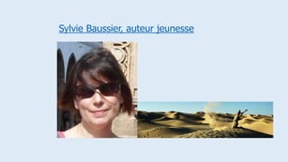 Sylvie Baussier, auteur jeunesse
 