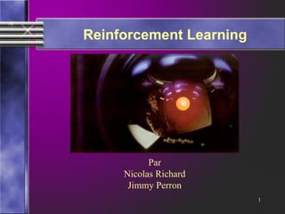 Reinforcement Learning Par Nicolas Richard Jimmy Perron 