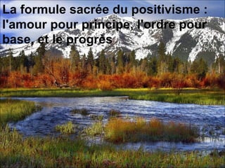 La formule sacrée du positivisme : l'amour pour principe, l'ordre pour base, et le progrès   