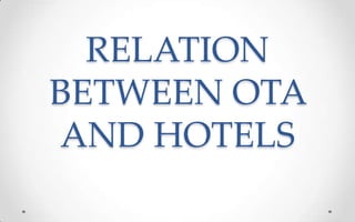 RELATION
BETWEEN OTA
AND HOTELS
 