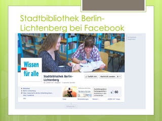 Stadtbibliothek Berlin-
Lichtenberg bei Facebook
 