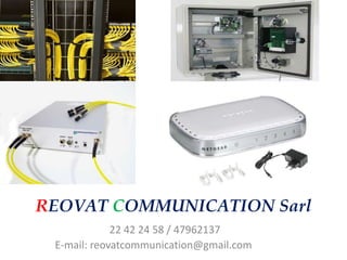 REOVAT COMMUNICATION Sarl
22 42 24 58 / 47962137
E-mail: reovatcommunication@gmail.com
 