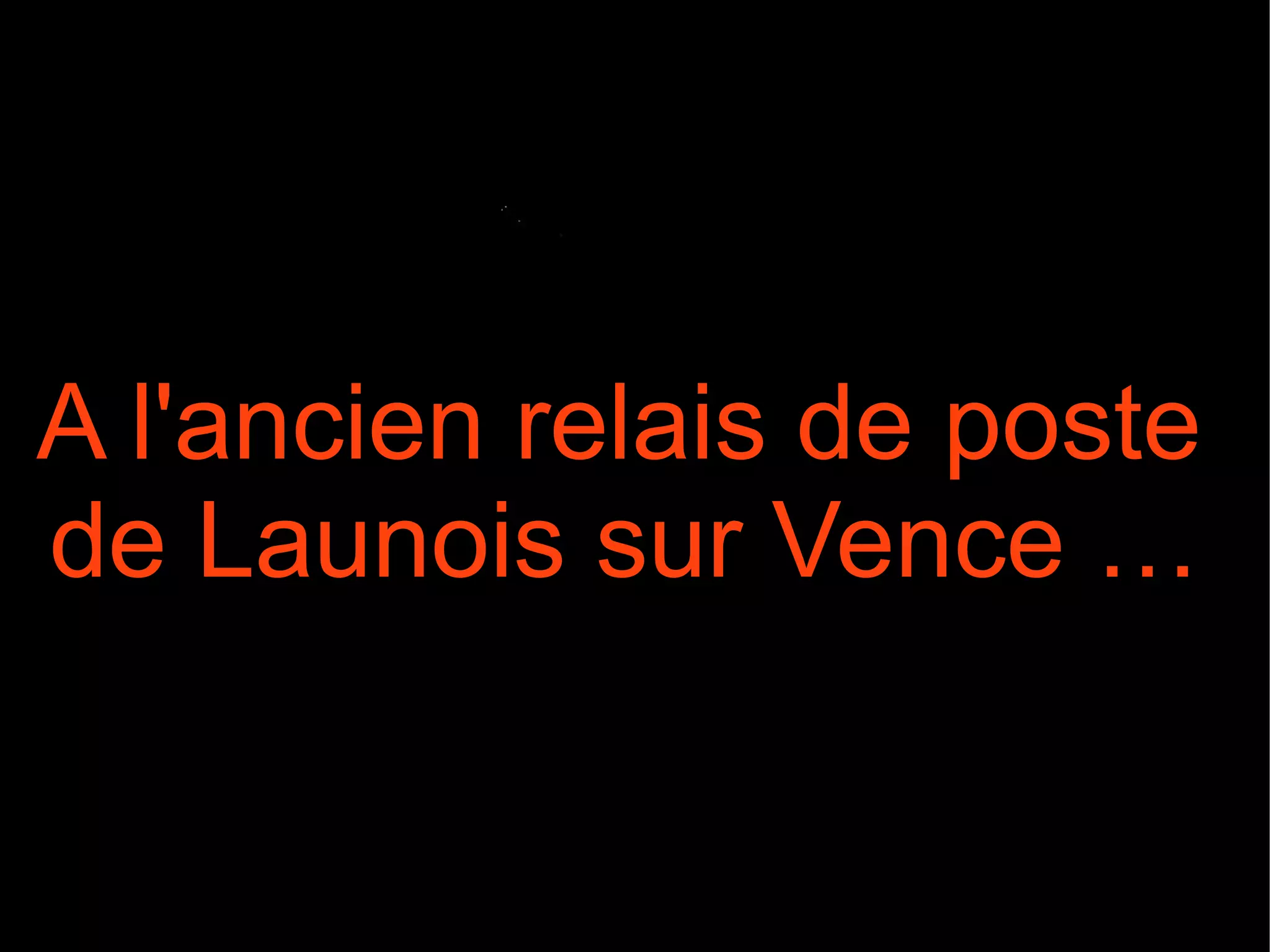 A l'ancien relais de poste de Launois sur Vence …