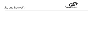 Ja, und konkret?   20ERACTIVITIES
 