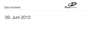 Ganz konkret:   20ERACTIVITIES




09. Juni 2012
 