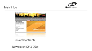 Mehr Infos                    20ERACTIVITIES




        icf-emmental.ch

      Newsletter ICF & 20er
 