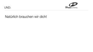 UND:                           20ERACTIVITIES




Natürlich brauchen wir dich!
 