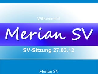 Willkommen!




SV-Sitzung 27.03.12


      Merian SV
 