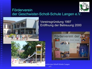 Förderverein der Geschwister-Scholl-Schule Langen e.V.  ,[object Object],27.11.11 Förderverein der Geschwister-Scholl-Schule Langen e.V.  