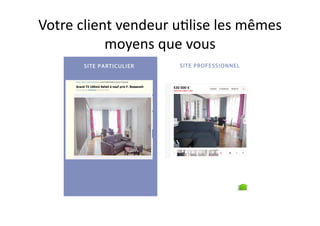 Votre client vendeur u<lise les mêmes 
moyens que vous 
 