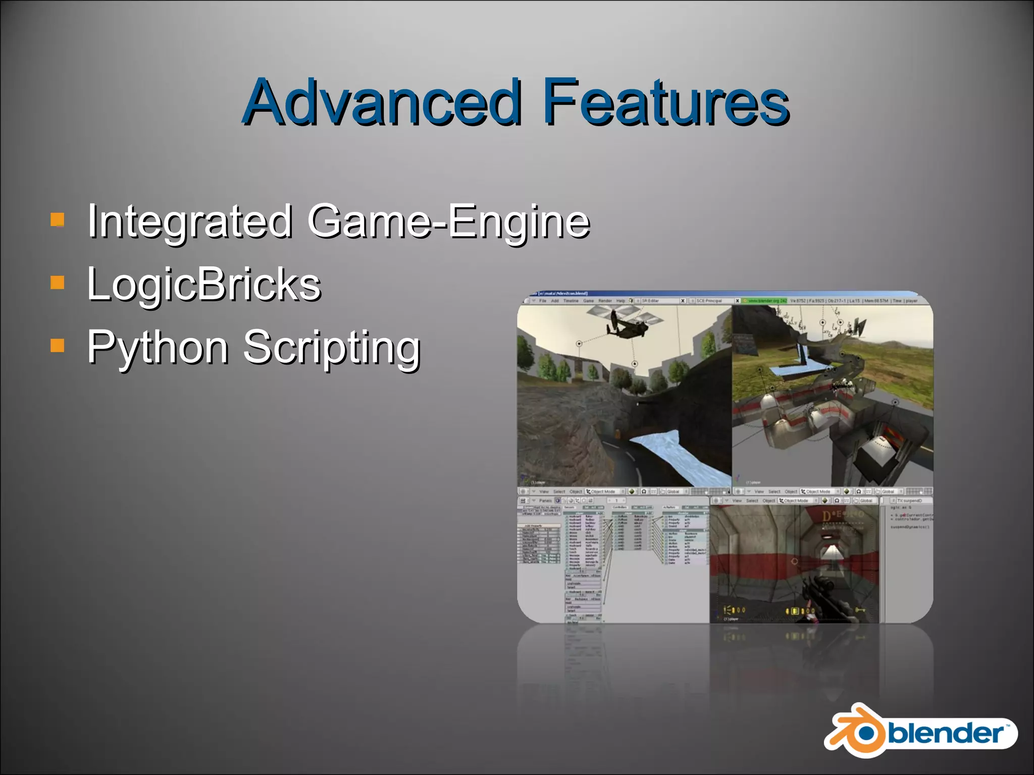 Advanced Features Integrated Game-Engine LogicBricks Python Scripting 