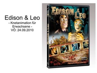 Edison & Leo - Knetanimation für Erwachsene - VÖ: 24.09.2010 