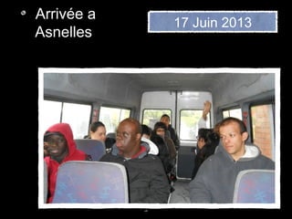 3
Arrivée a
Asnelles
17 Juin 2013
