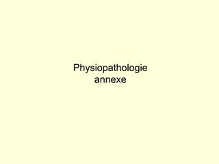 Physiopathologie annexe 