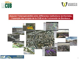 Assurer l’interopérabilité entre différentes institutions territoriales, l’exemple des projets de la CUB et de l’université de Bordeaux 